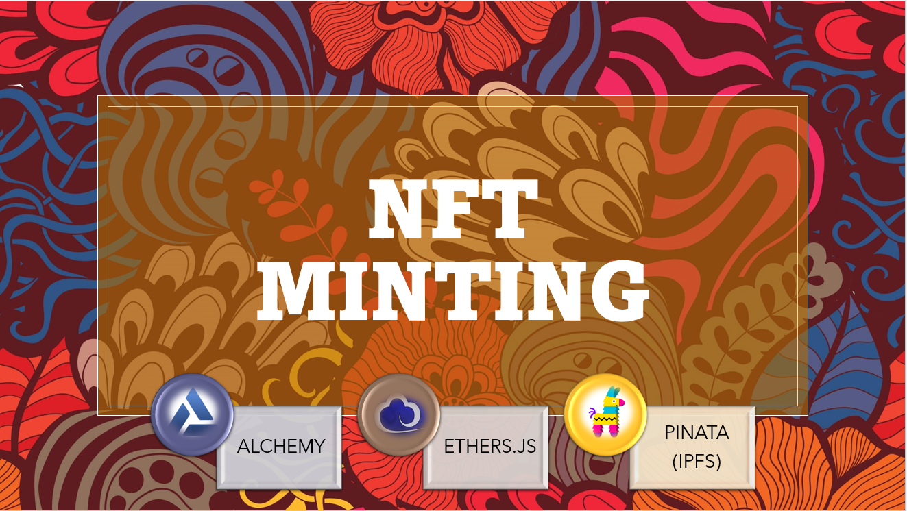 Mint an NFT in a decentralized manner— using Alchemy, Ethers.js & Pinata APIs